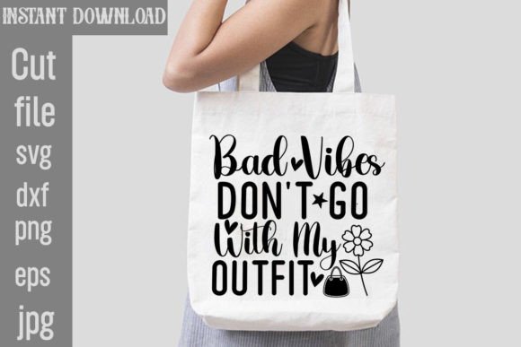 Bad Vibes Don't Go with My Outfit SVG: A Design Asset That Speaks Volumes