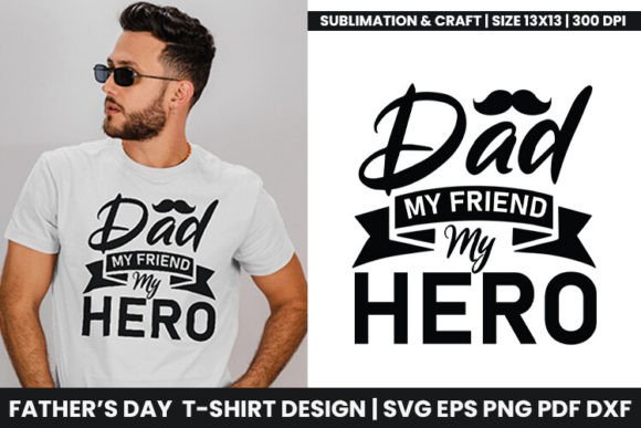 Dad My Friend My Hero: Celebrate Father’s Day with Premium Sublimation Designs