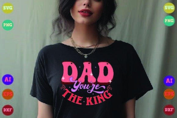 Dad You’re the King – A Complete Design Resource for Personalized Creations
