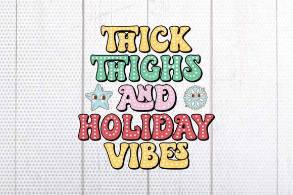 Thick Thighs and Holiday Vibes PNG: A Creative Asset for Every Occasion
