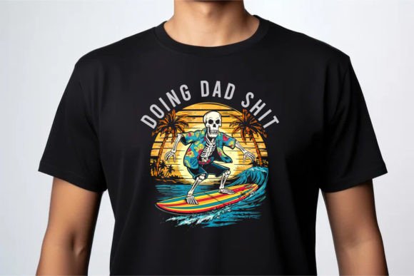 Why Doing Dad Shit T-Shirt Design Raises the Bar for Custom Apparel